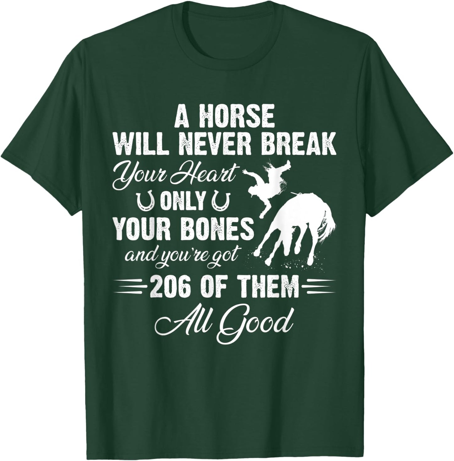 A Horse Will Never Break Your Heart Only Your Bones T-Shirt - T-Shirt | Forest