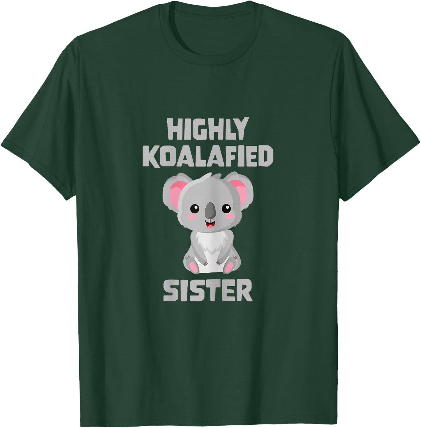 Highly Koalafied Sister T-Shirt - T-Shirt | Forest