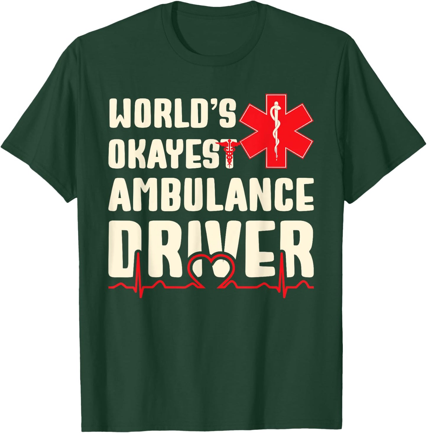 World's Okayest Ambulance Driver Funny EMS T-Shirt - T-Shirt | Forest