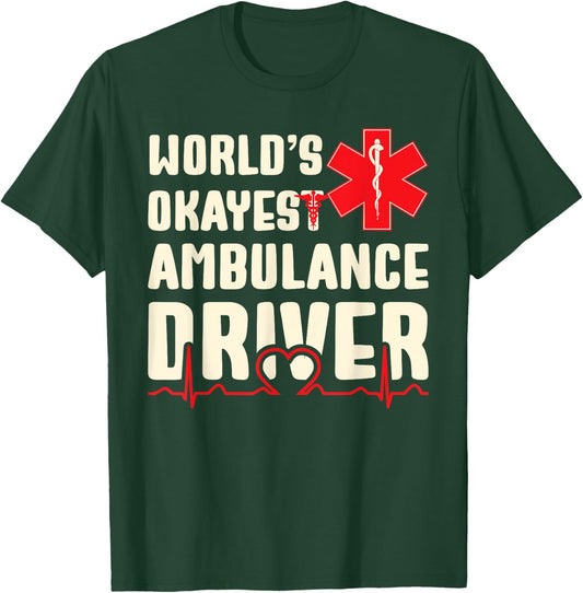World's Okayest Ambulance Driver Funny EMS T-Shirt - T-Shirt | Forest