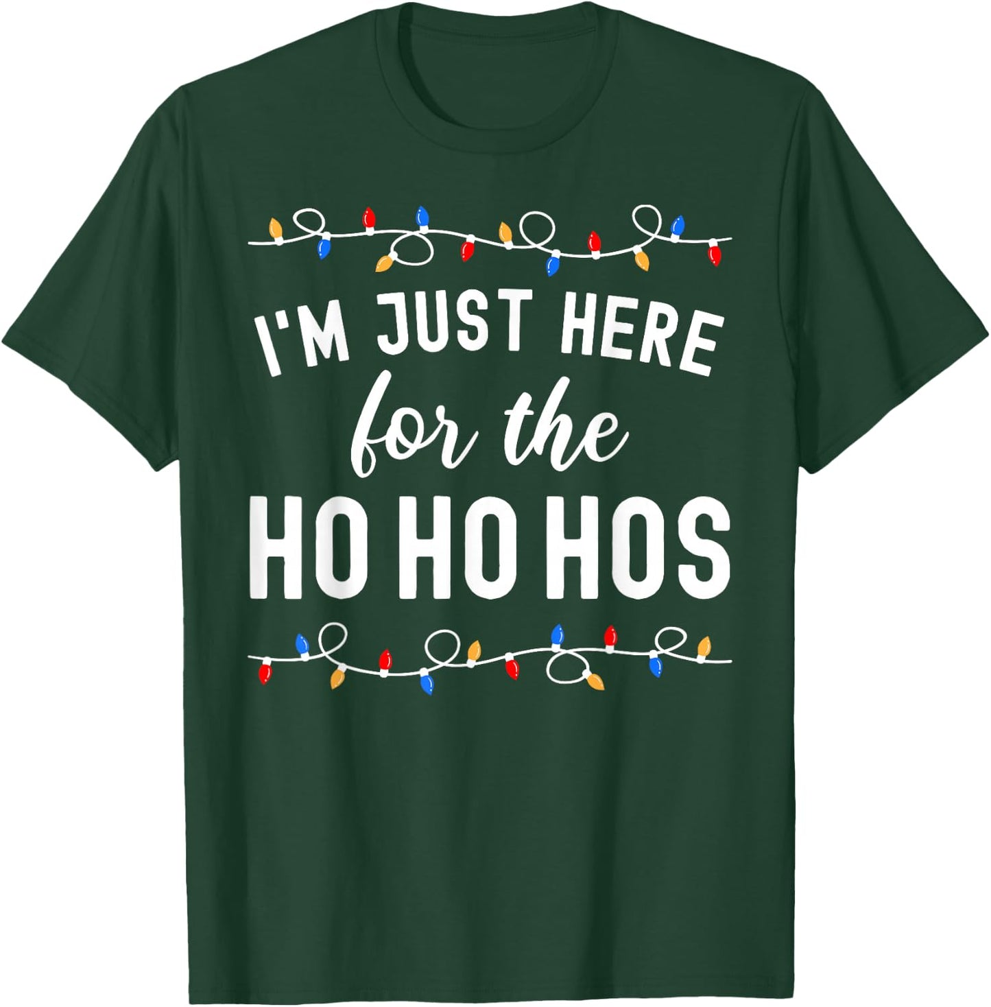 Funny Christmas Party I'm Just Here For The Ho Ho Hos T-Shirt - T-Shirt | Forest