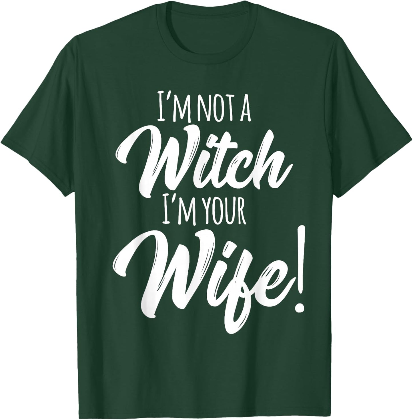 Halloween Matching Women Funny I'm Not a Witch I'm Your Wife T-Shirt - T-Shirt | Forest