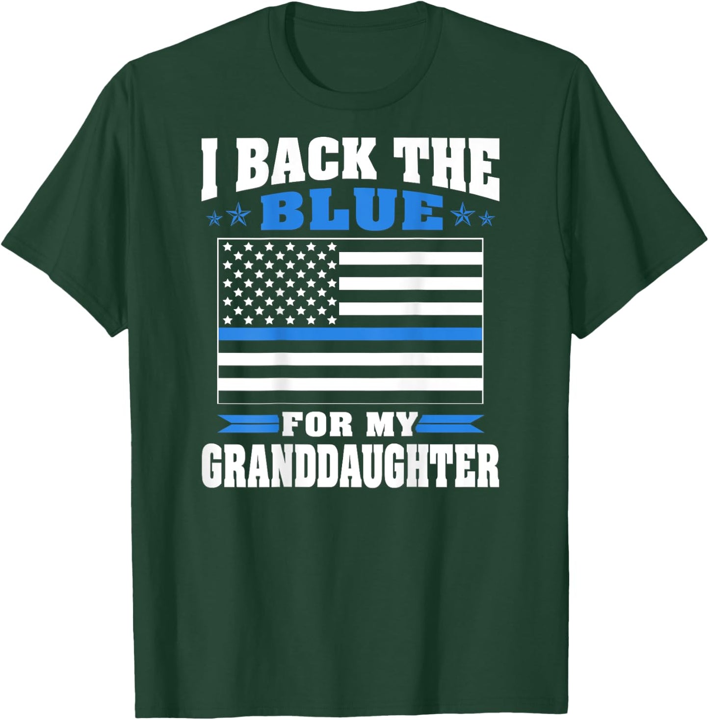 I Back The Blue For My Granddaughter - Police Grandparents T-Shirt - T-Shirt | Forest
