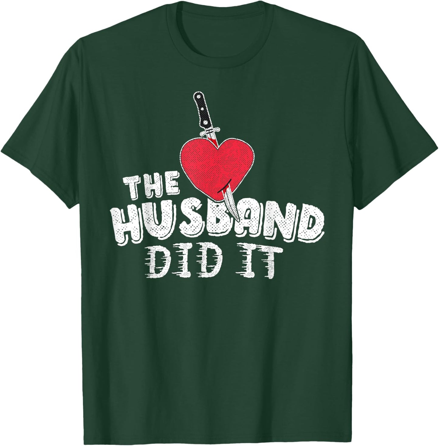 The Husband Did It True Crime Shirt Knife Heart Gift Women T-Shirt - T-Shirt | Forest