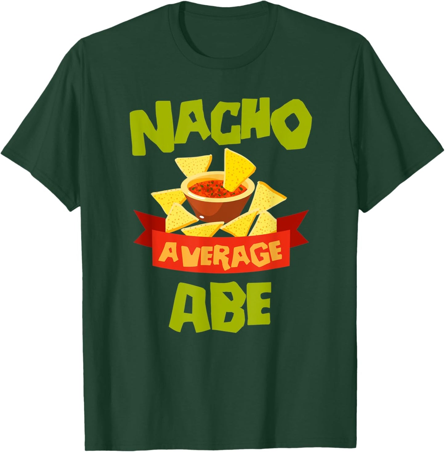 NACHO AVERAGE ABE Funny Birthday Personalized Name Gift T-Shirt - T-Shirt | Forest