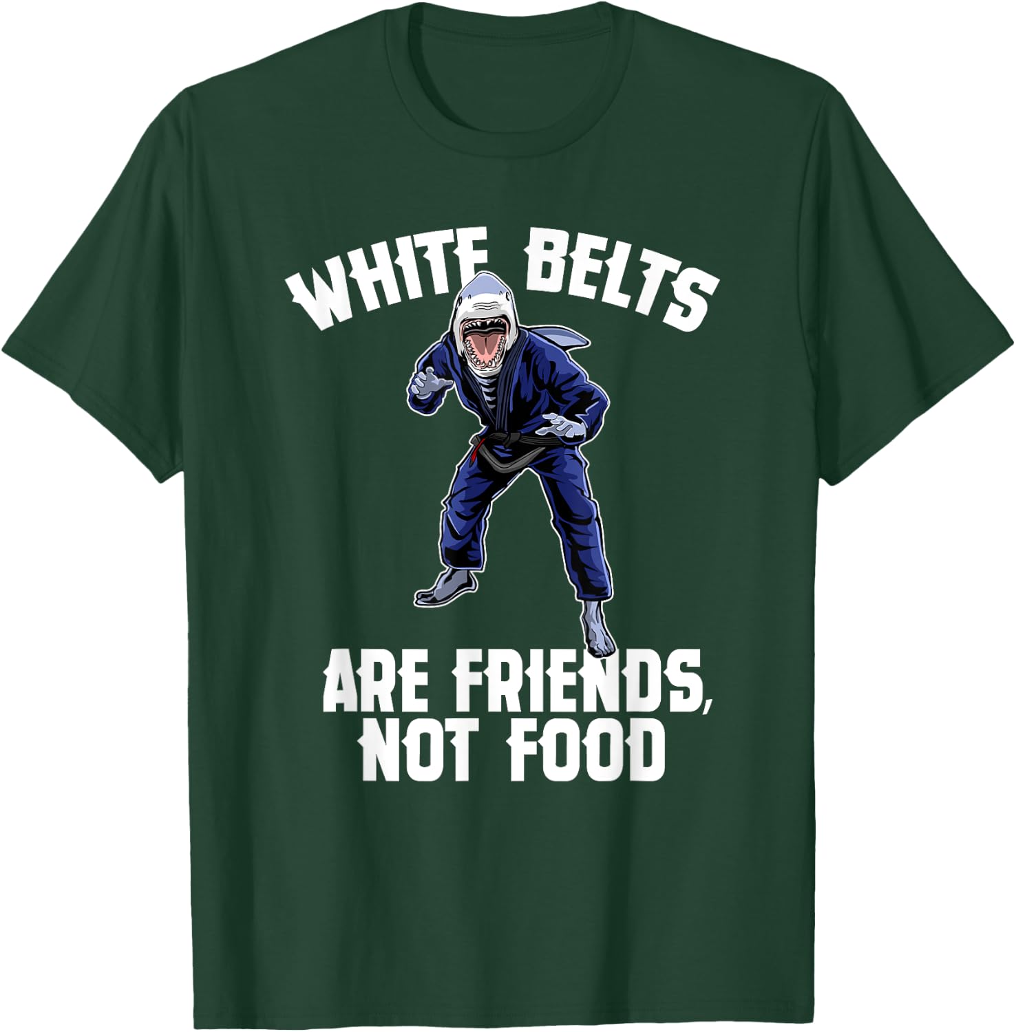 White Belts Are Friends Not Food - Jiu Jitsu Shark T-Shirt - T-Shirt | Forest