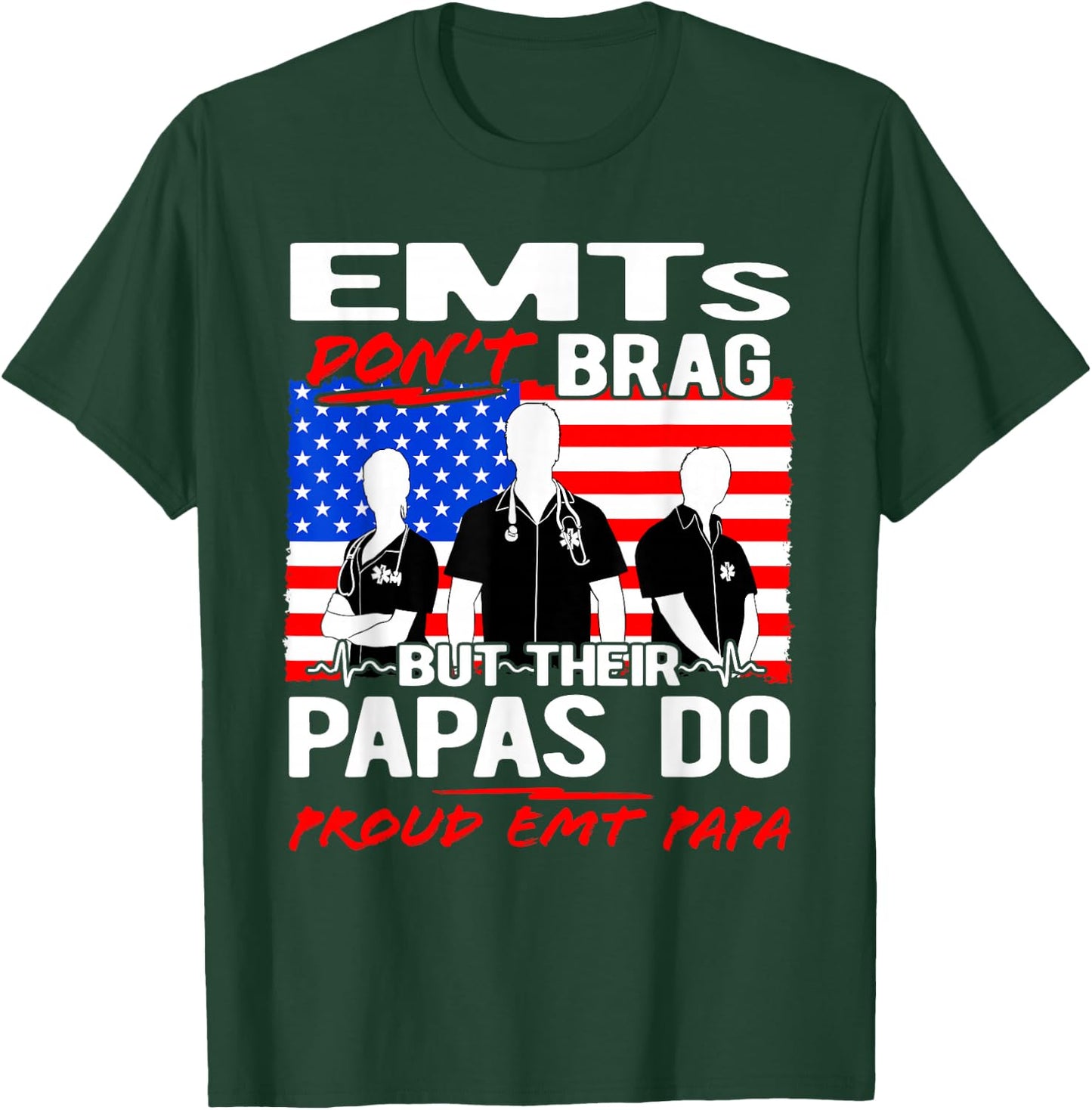 Proud EMT Papa - Funny EMS Grandfather Quote EMTs Don't Brag T-Shirt - T-Shirt | Forest