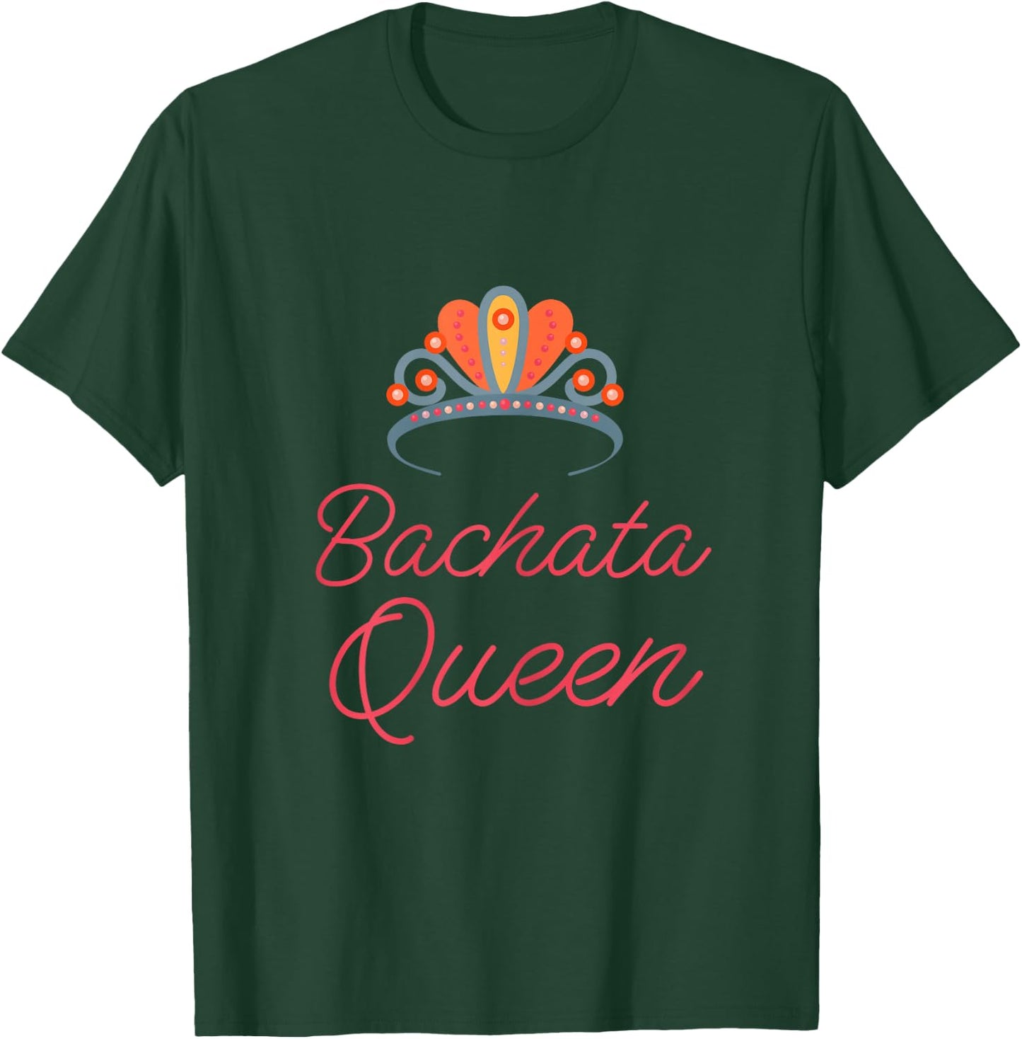 Bachata Queen funny novelty latin dance class gift T-Shirt - T-Shirt | Forest