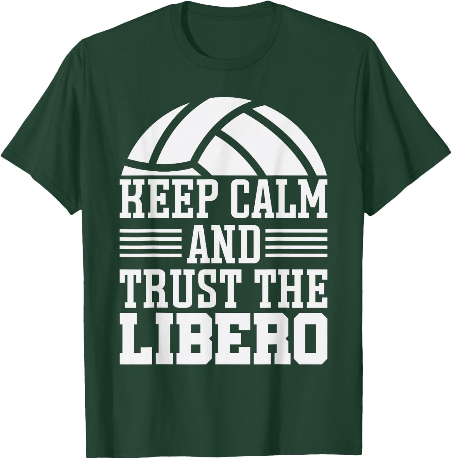 Funny Quotes Volleyball Keep Calm And Trust Libero T-Shirt - T-Shirt | Forest