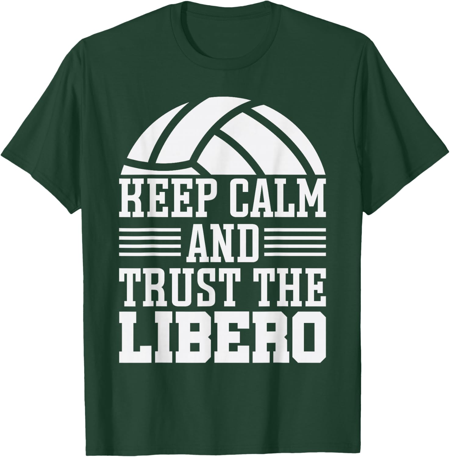 Funny Quotes Volleyball Keep Calm And Trust Libero T-Shirt - T-Shirt | Forest
