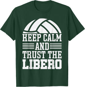 Funny Quotes Volleyball Keep Calm And Trust Libero T-Shirt - T-Shirt | Forest