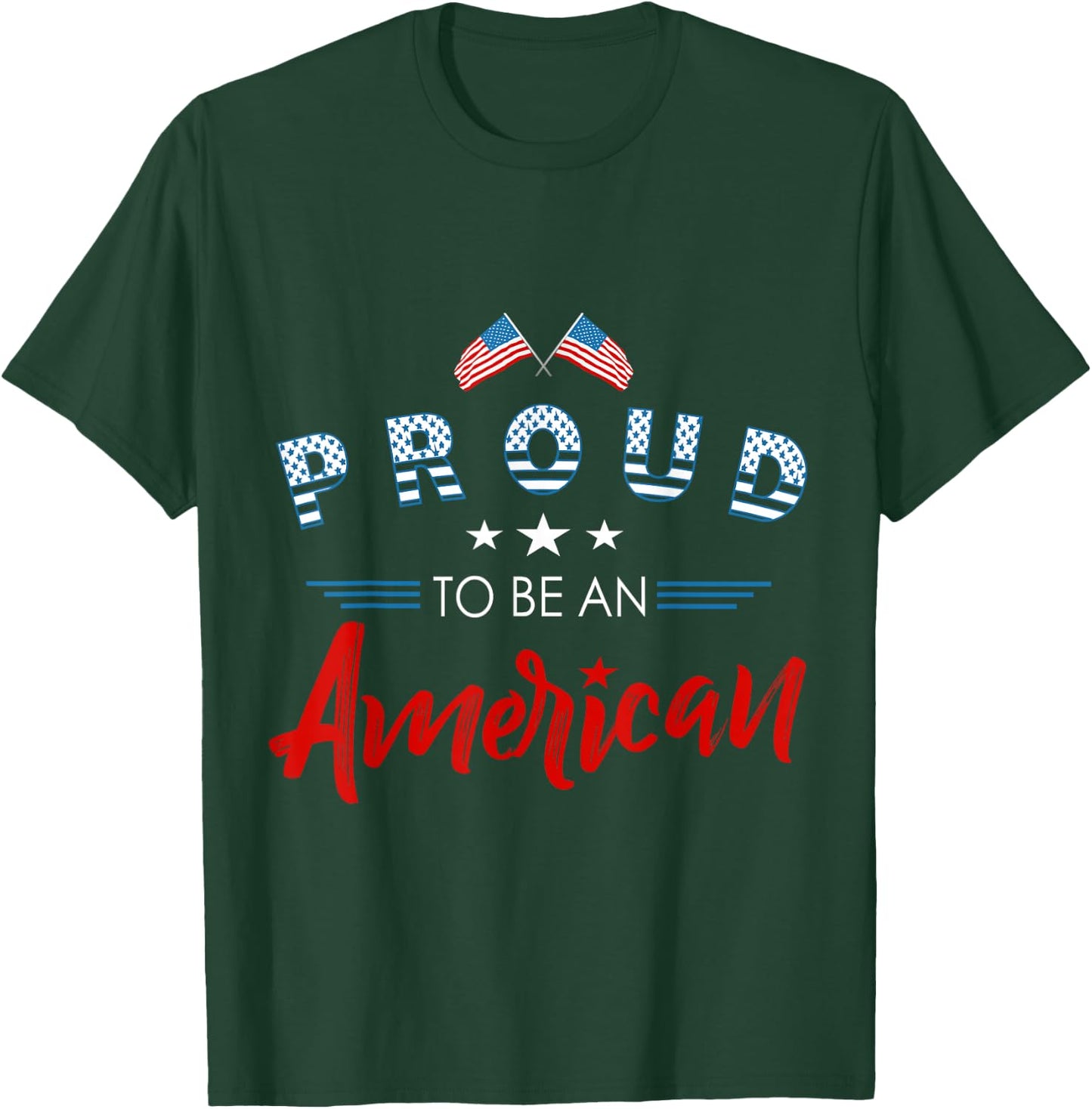 Proud to be an American patriotic design Women Kids Men T-Shirt - T-Shirt | Forest