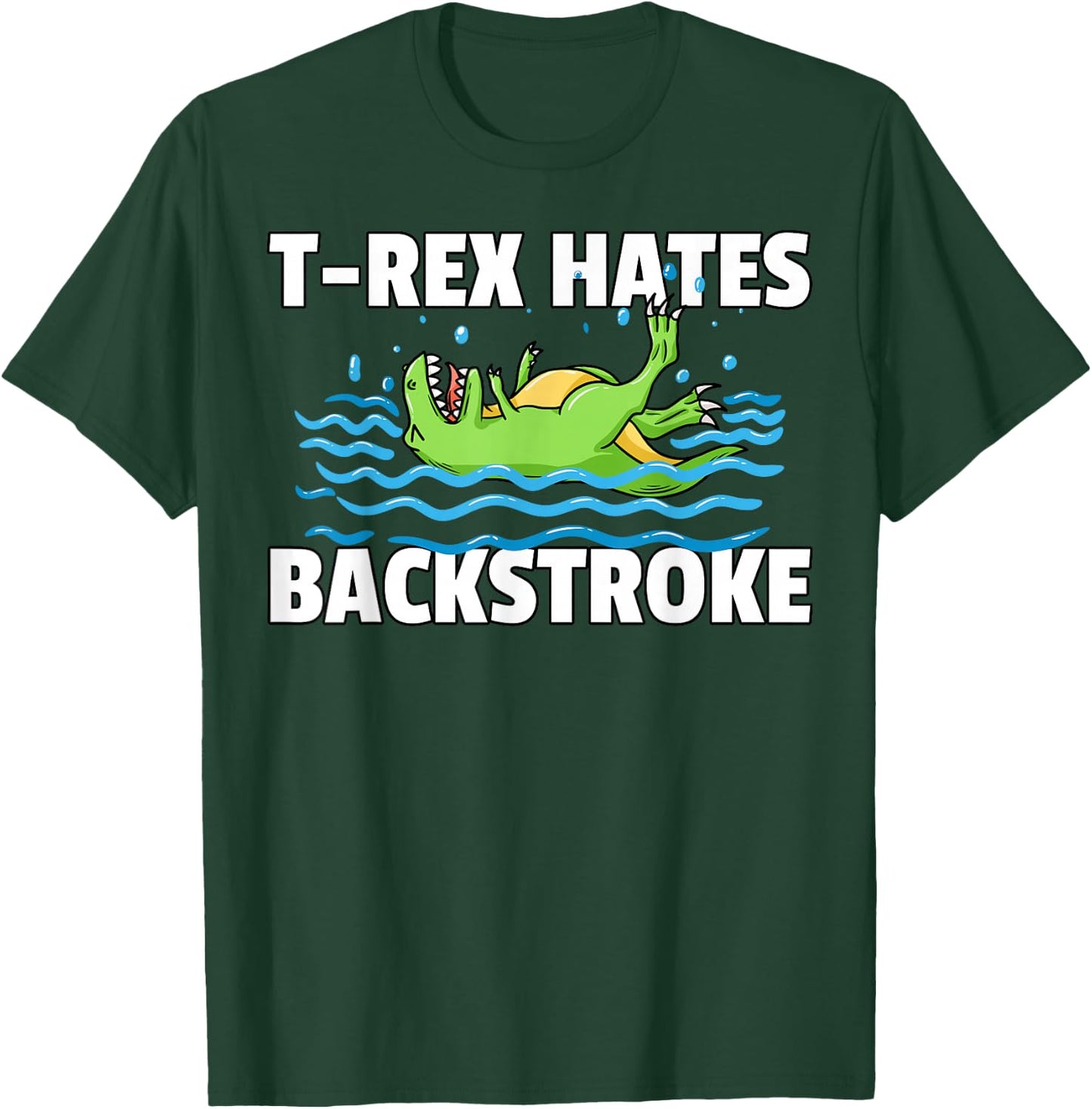 T Rex Hates Backstroke For A Swimmer T-Shirt - T-Shirt | Forest