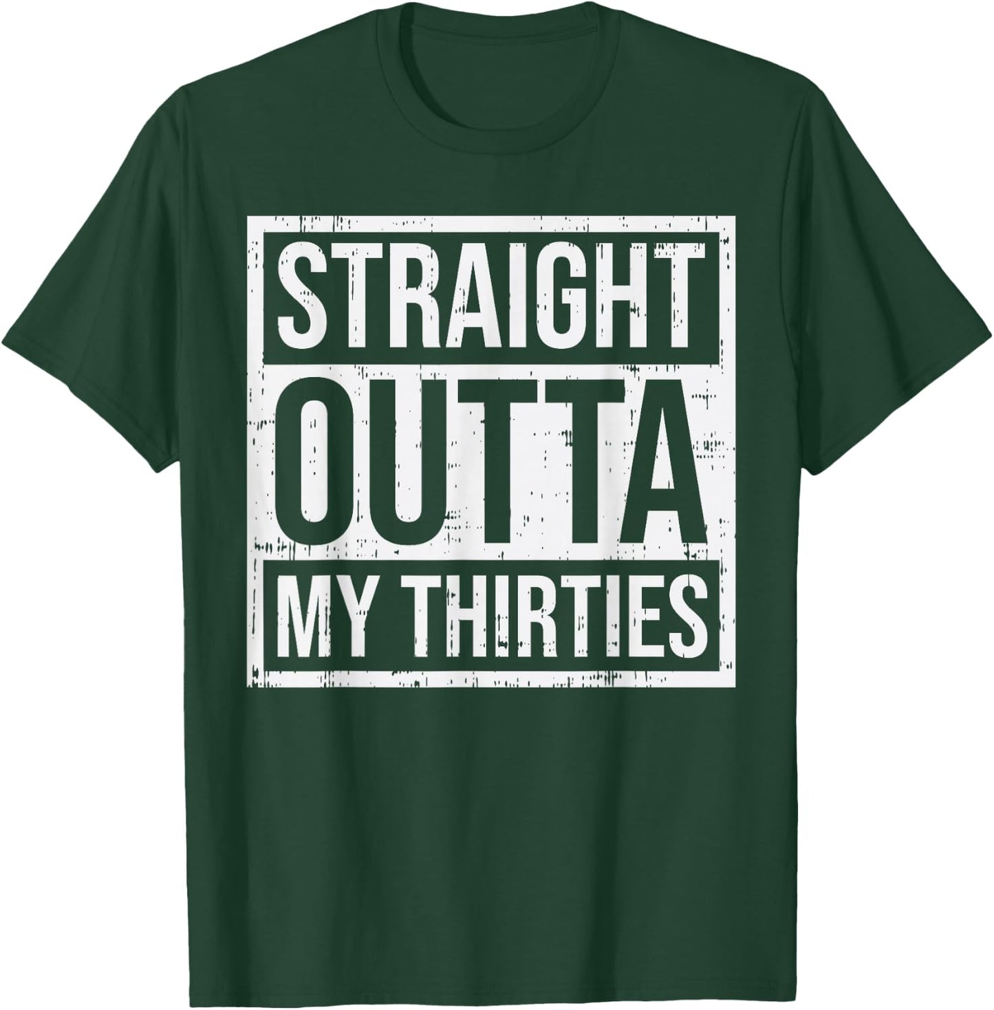 Straight Outta Thirties 30s 40 Year Old 40th Birthday Gift T-Shirt - T-Shirt | Forest