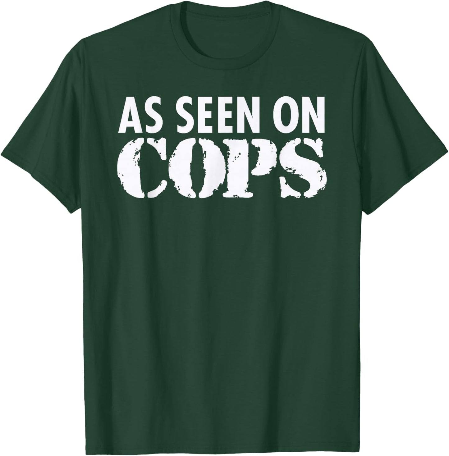 As Seen On Cops (White) Graphic T-Shirt - T-Shirt | Forest
