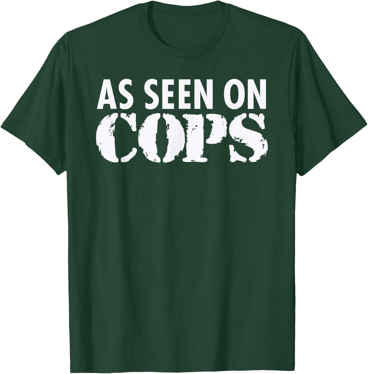 As Seen On Cops (White) Graphic T-Shirt - T-Shirt | Forest
