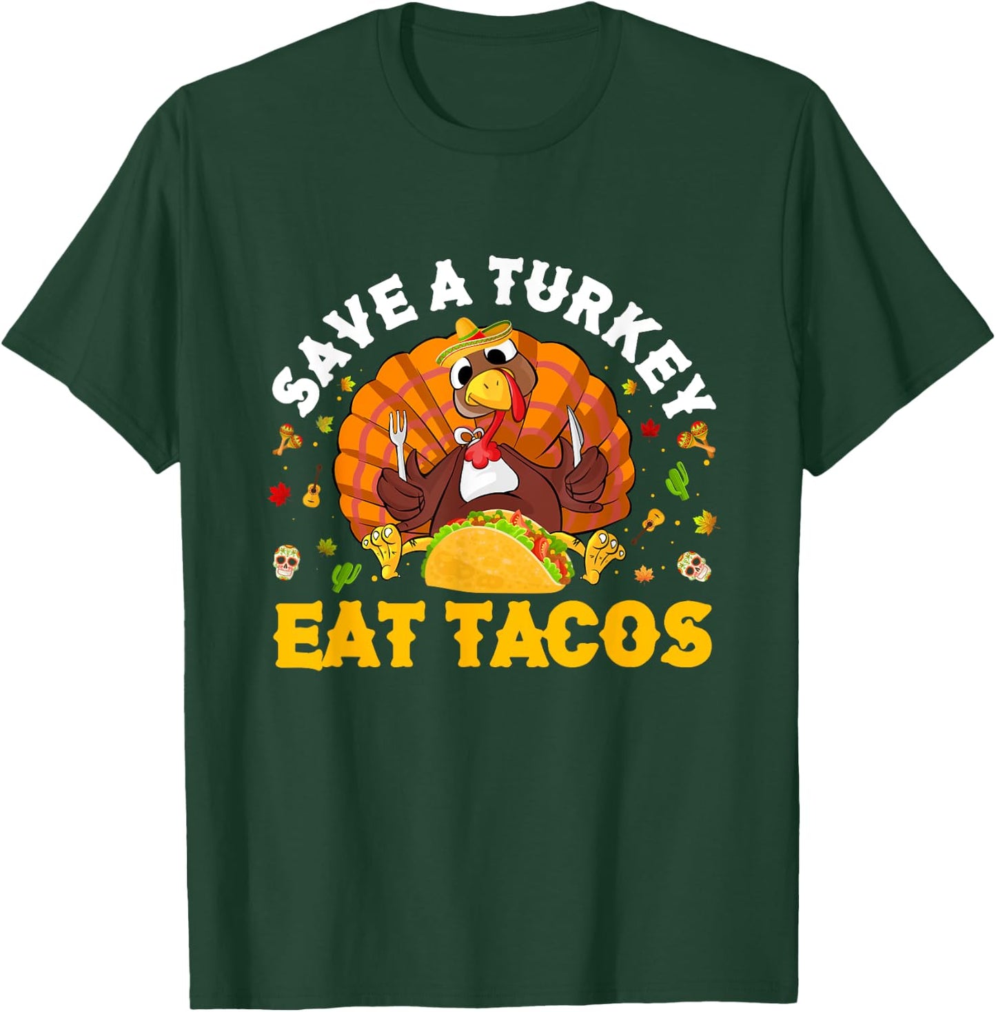 Save A Turkey Eat Tacos Thanksgiving Sombrero Turkey Taco T-Shirt - T-Shirt | Forest