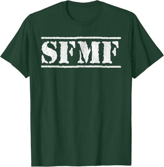 SFMF Funny Military Jargon Honor Duty SFMF T-Shirt - T-Shirt | Forest