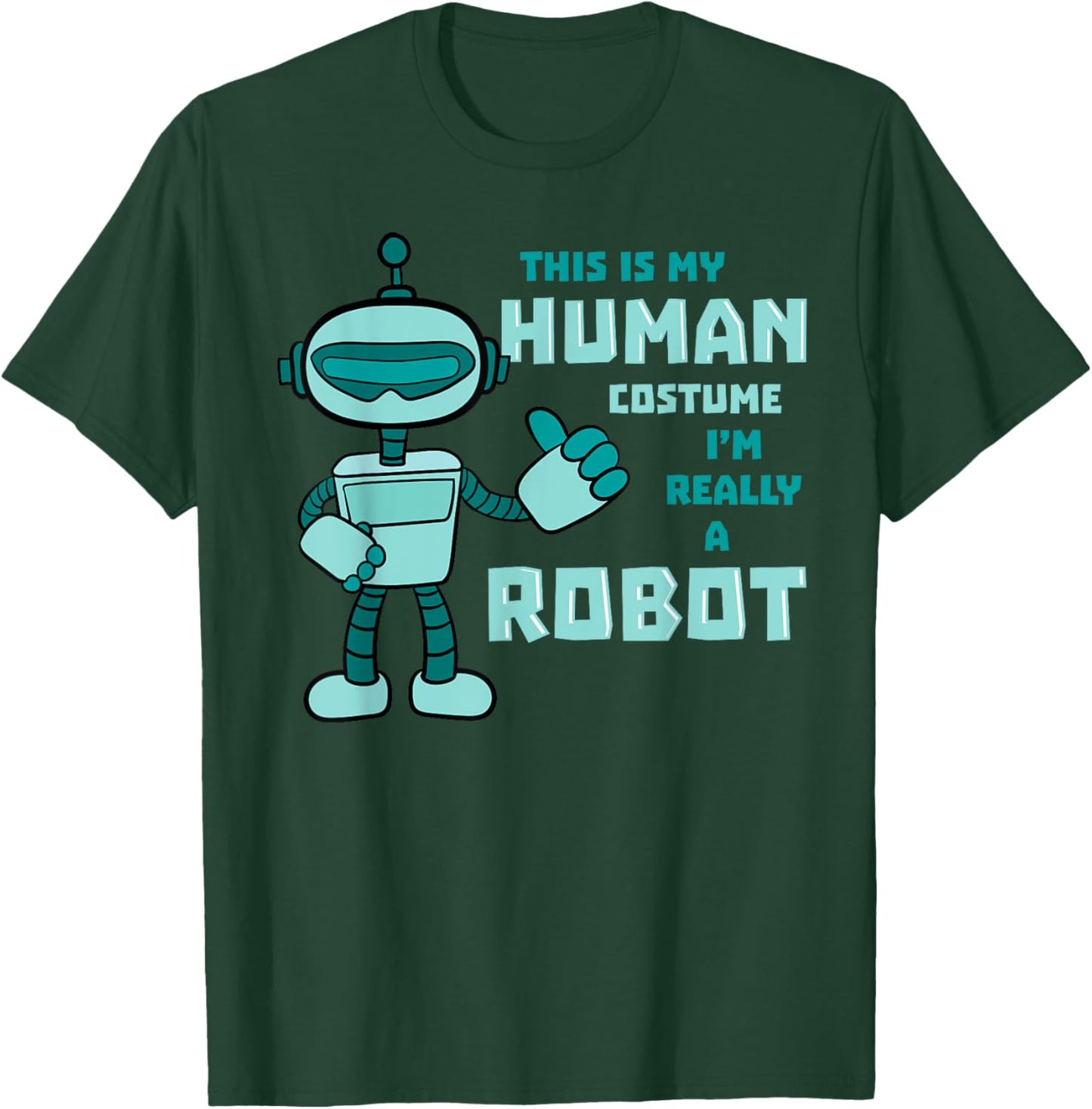 This Is My Human Costume Robot Android Robotics Cyborg Gift T-Shirt - T-Shirt | Forest