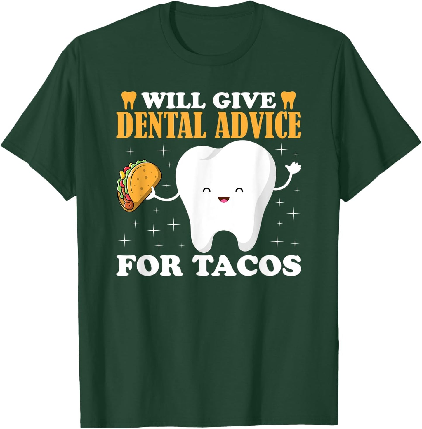 Will Give Dental Advice for Tacos Dentist Student Teeth Food T-Shirt - T-Shirt | Forest