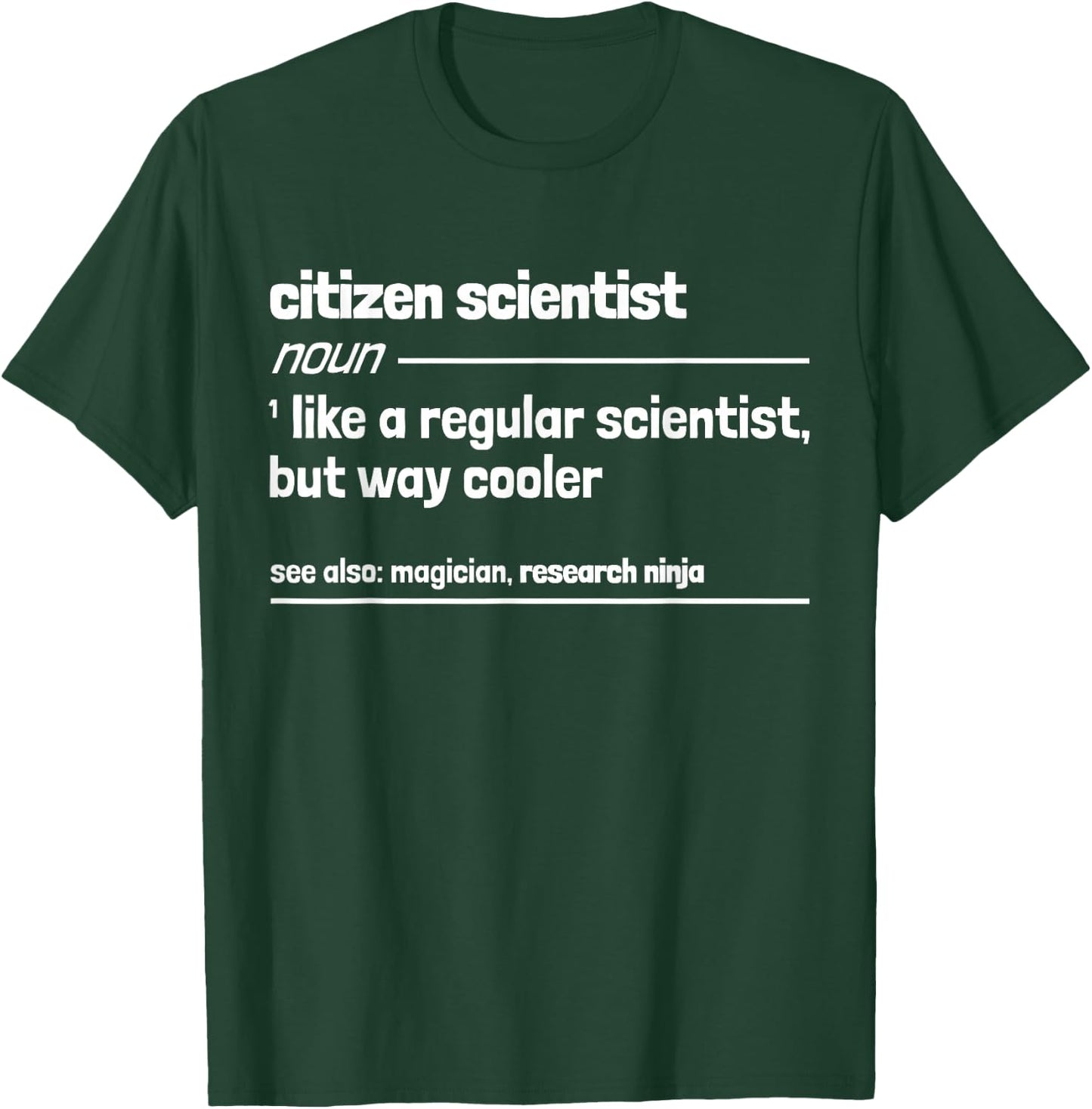 Citizen Scientist like a normal scientist but much cooler T-Shirt - T-Shirt | Forest