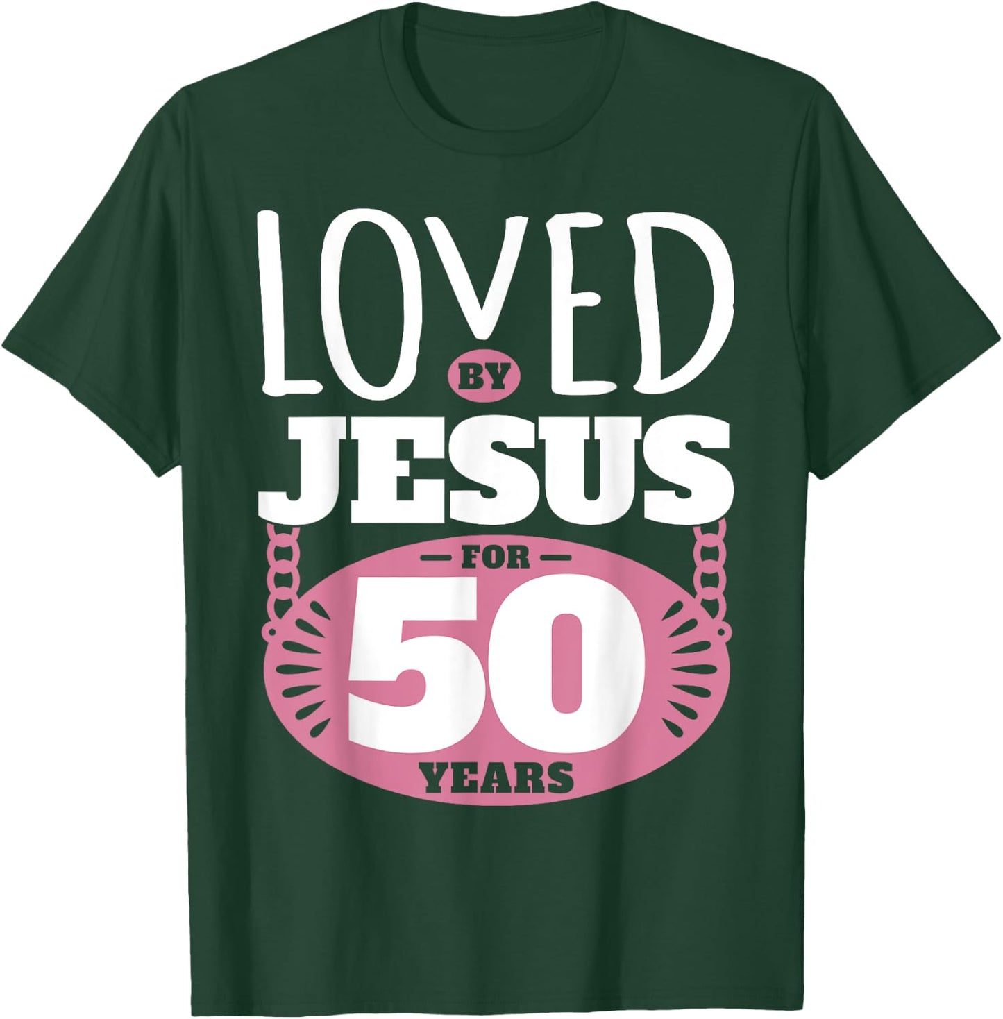 Loved By Jesus For 50 Years - 50th Birthday T-Shirt - T-Shirt | Forest