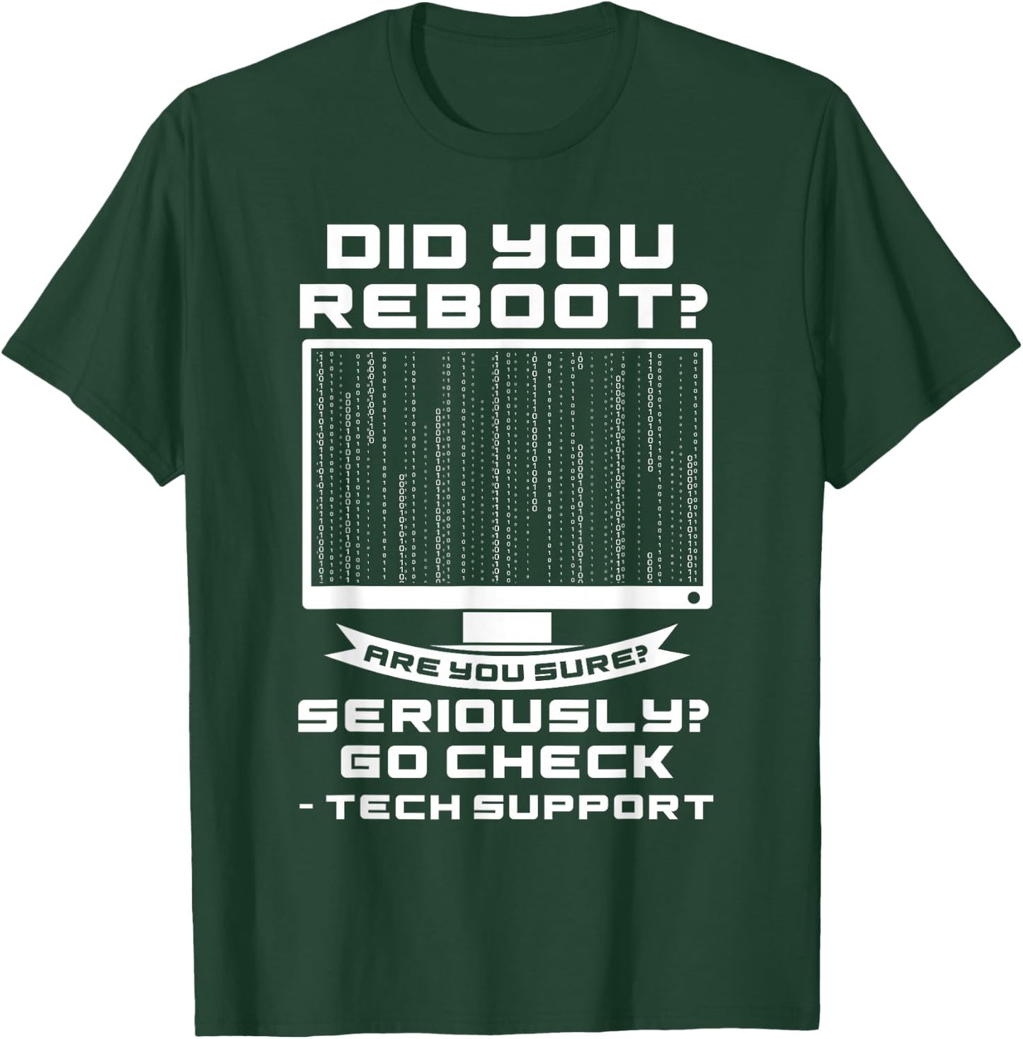 Tech Support Did you Reboot? System Admin Gift T-Shirt - T-Shirt | Forest