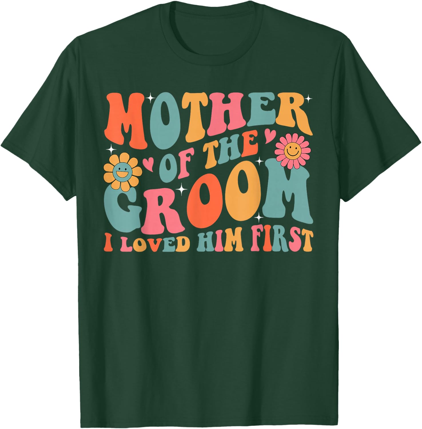 Mother of the Groom I Loved Him First Mothers Day Women Mama T-Shirt - T-Shirt | Forest
