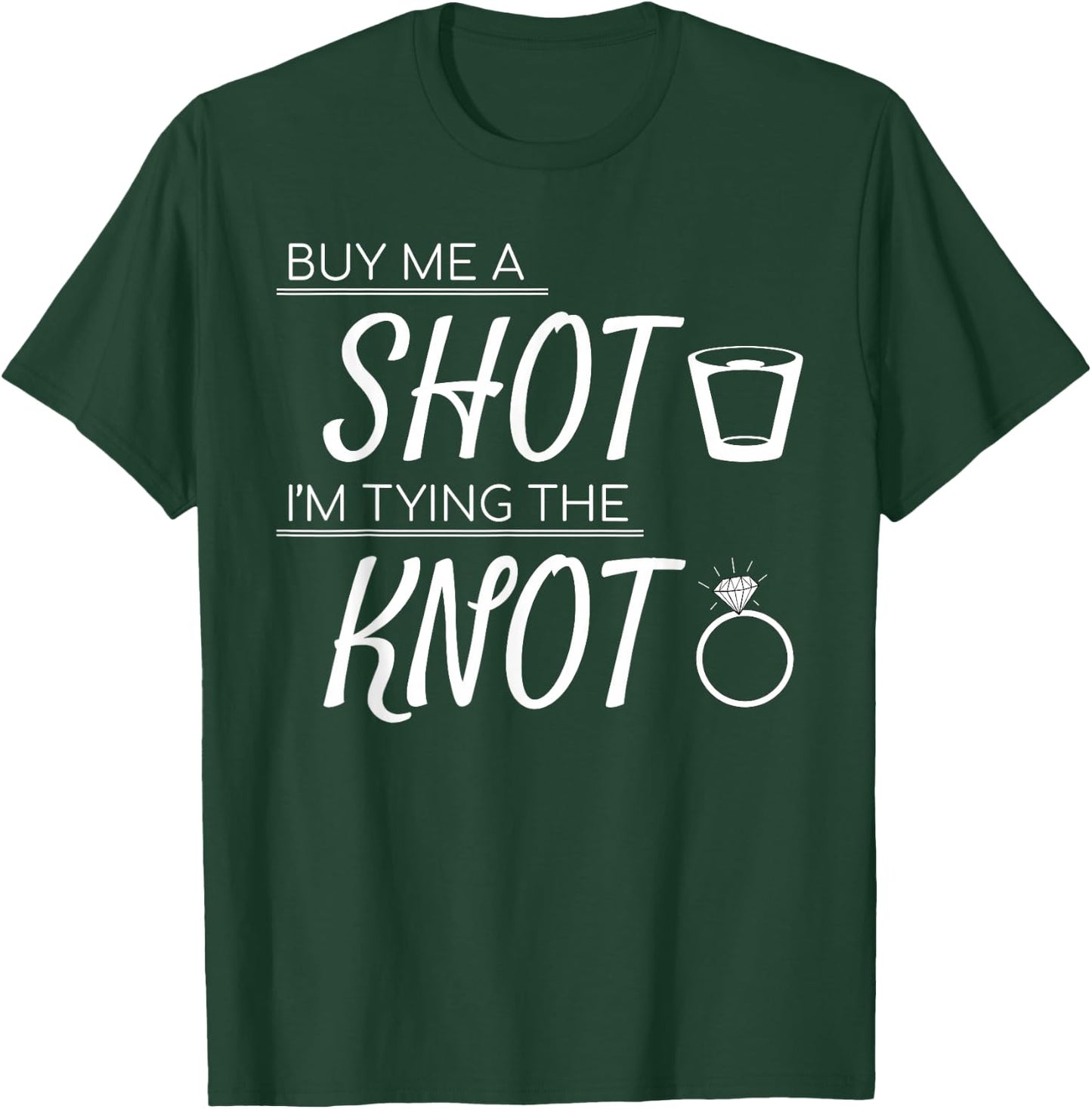 Buy Me a Shot I'm Tying the Knot Wedding Bachelor Shirt T-Shirt - T-Shirt | Forest