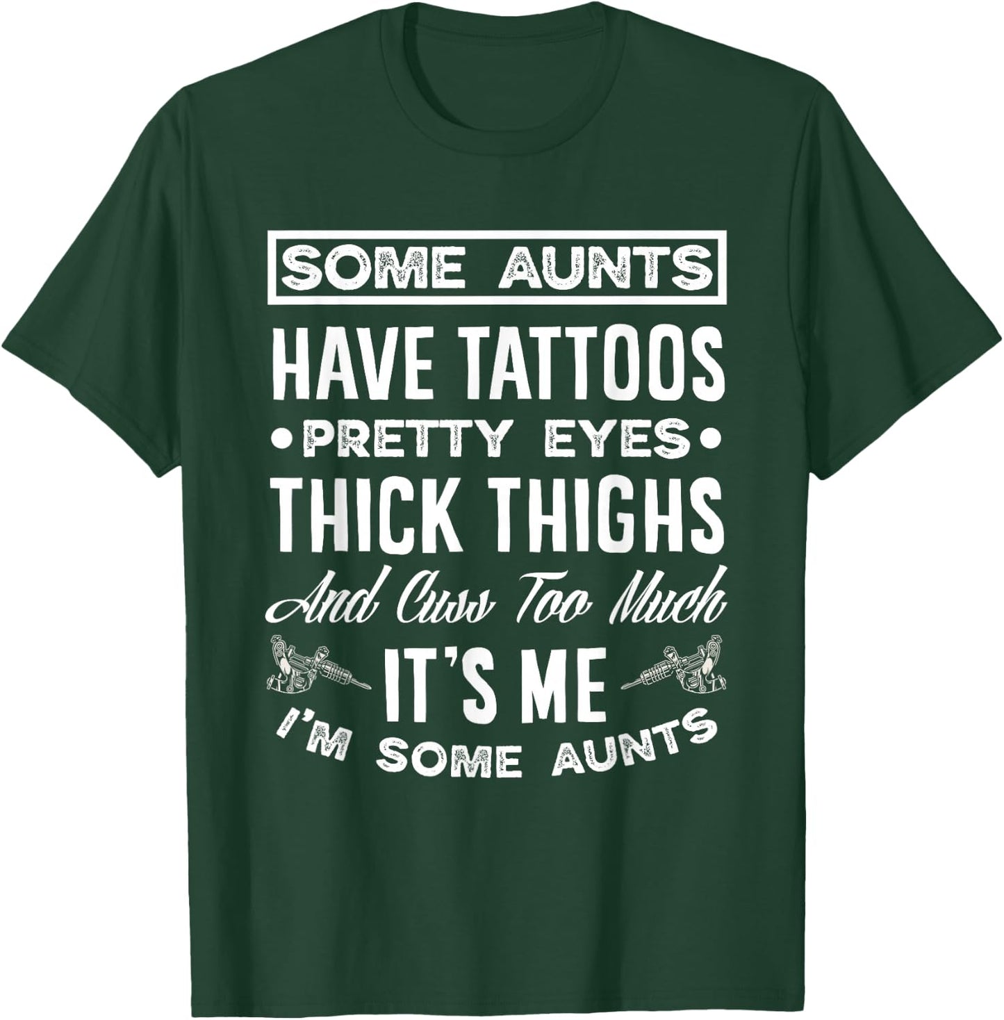 Some Aunts Have Tattoos Pretty Eyes Funny Tattooed Aunt T-Shirt - T-Shirt | Forest