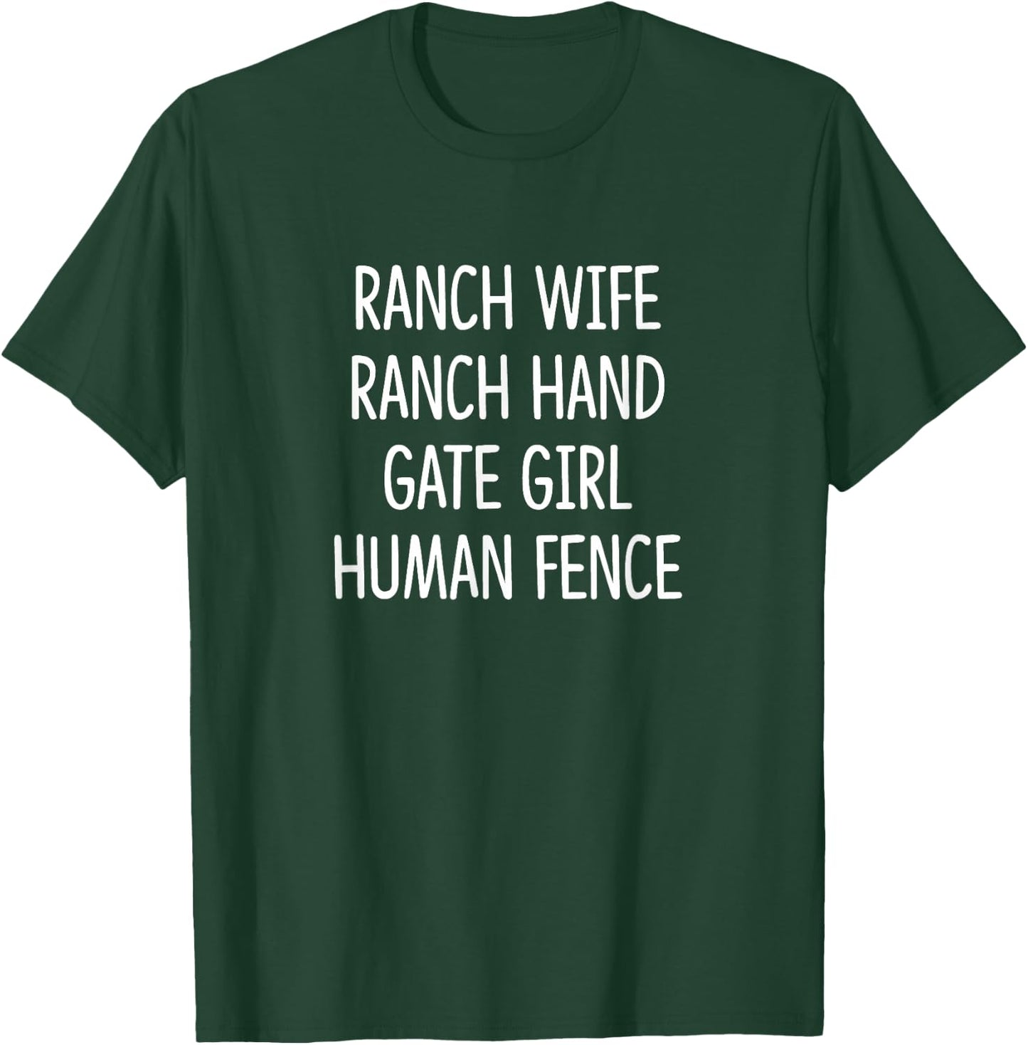 Ranch Wife - Ranch Hand - Gate Girl - Human Fence T-Shirt - T-Shirt | Forest