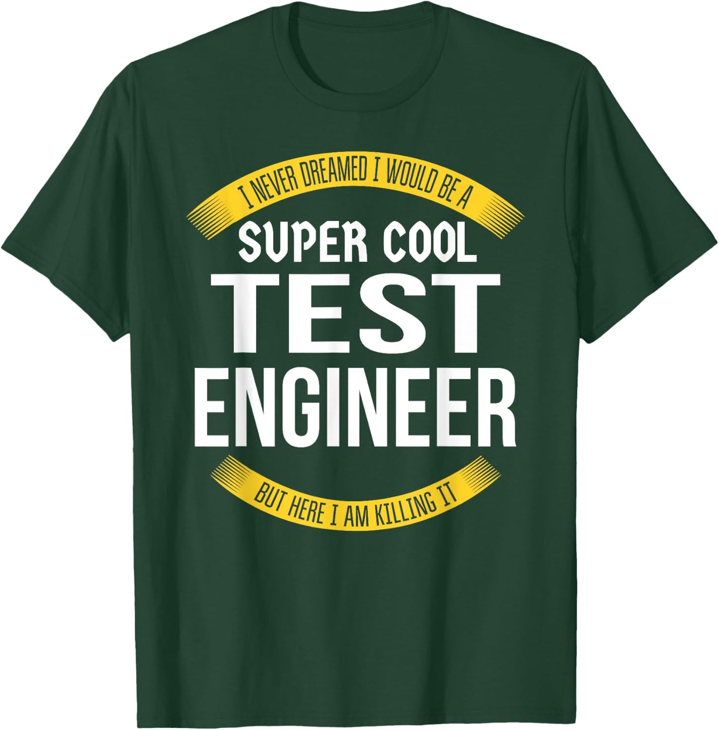 Funny Test Engineer Gifts Appreciation T-Shirt - T-Shirt | Forest