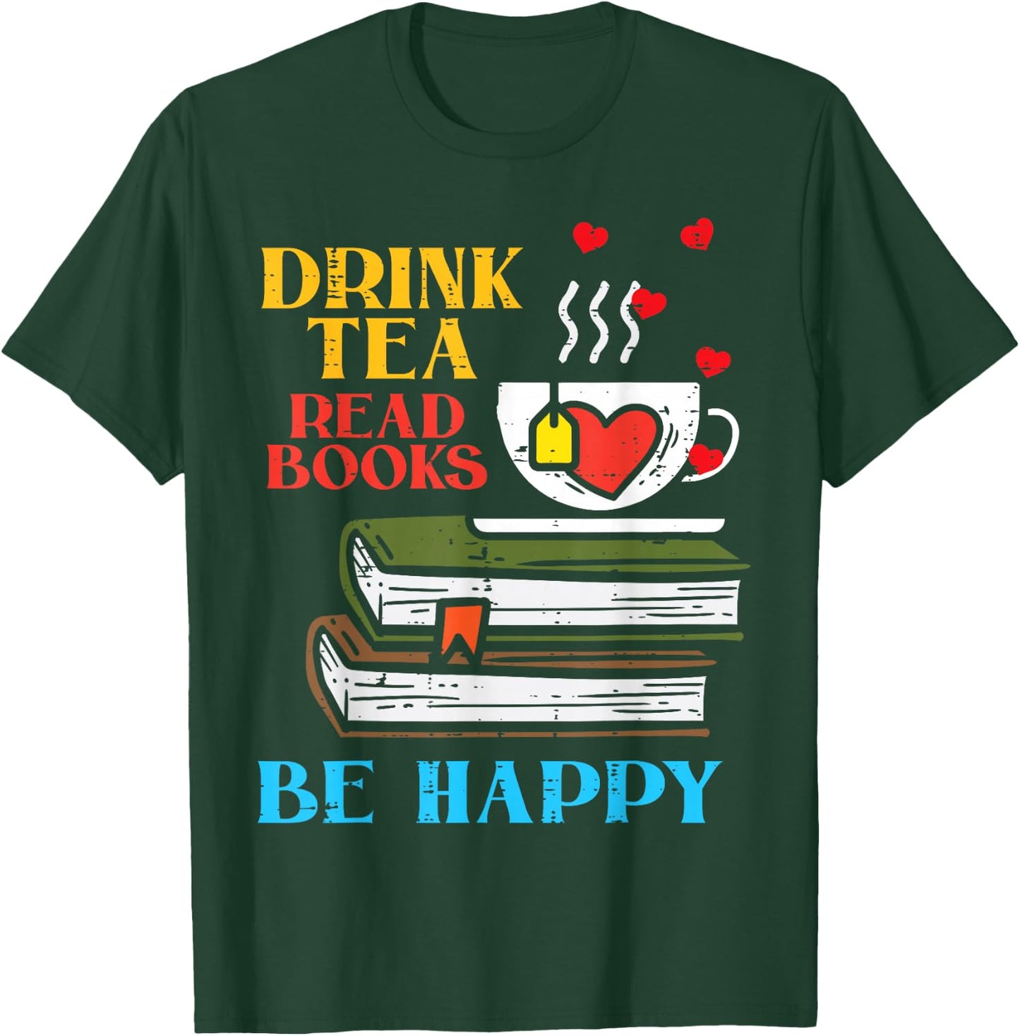 Drink Tea Read Books Be Happy Bookworm Librarian Women T-Shirt - T-Shirt | Forest