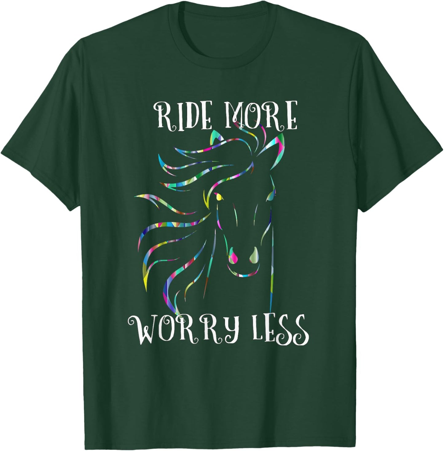 Ride More Worry Less Horse Shirt Rainbow Horse Quote Gift T-Shirt - T-Shirt | Forest