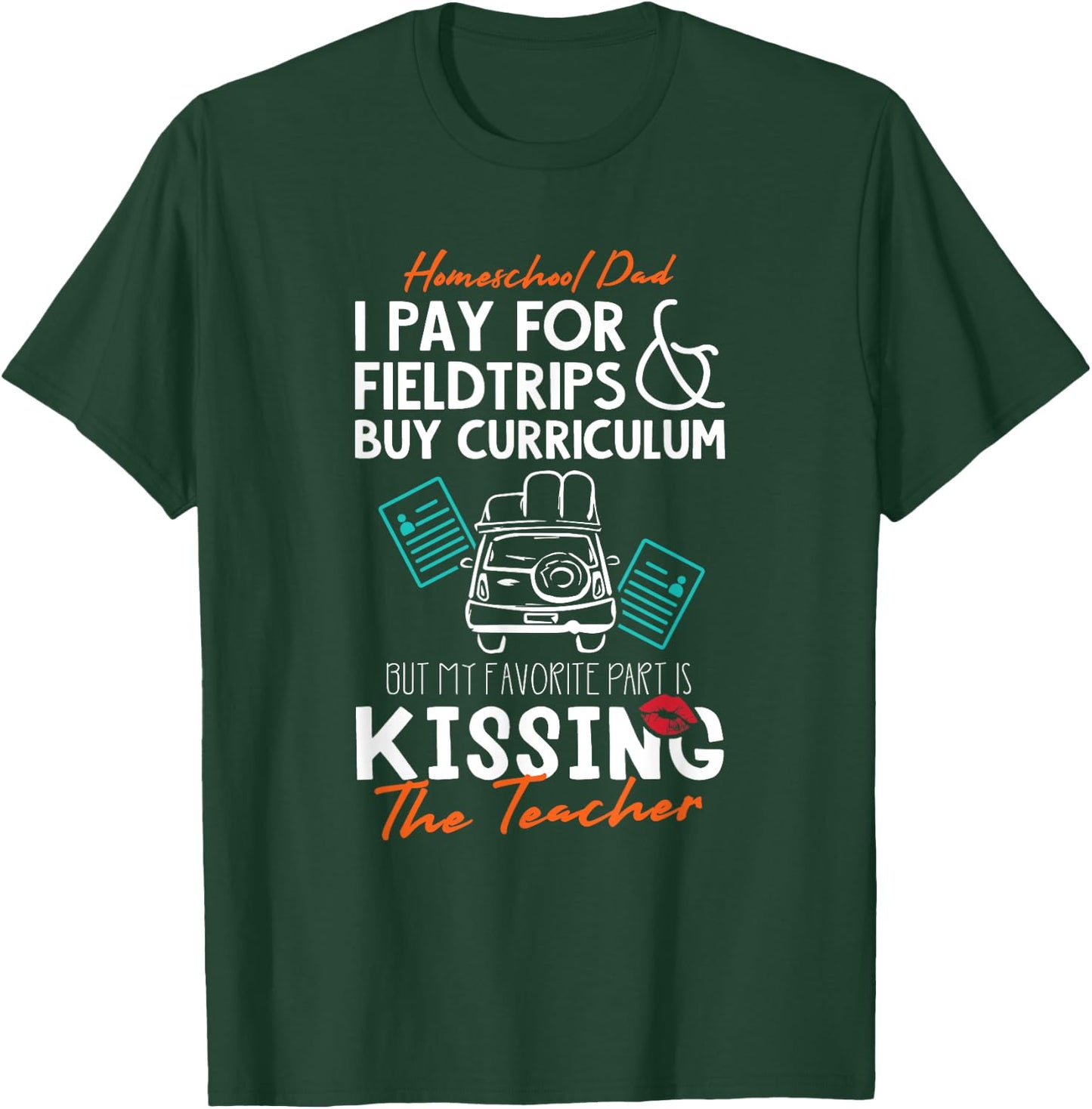 Funny Homeschool Dad Gift Kissing the Teacher Homeschool Dad Men Women Kids T-Shirt - T-Shirt | Forest
