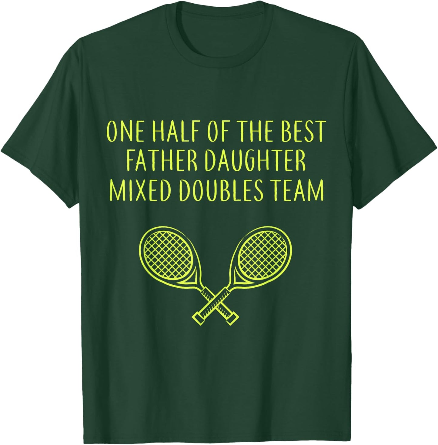 One Half of the Best Father Daughter Mixed Doubles Tennis T-Shirt - T-Shirt | Forest