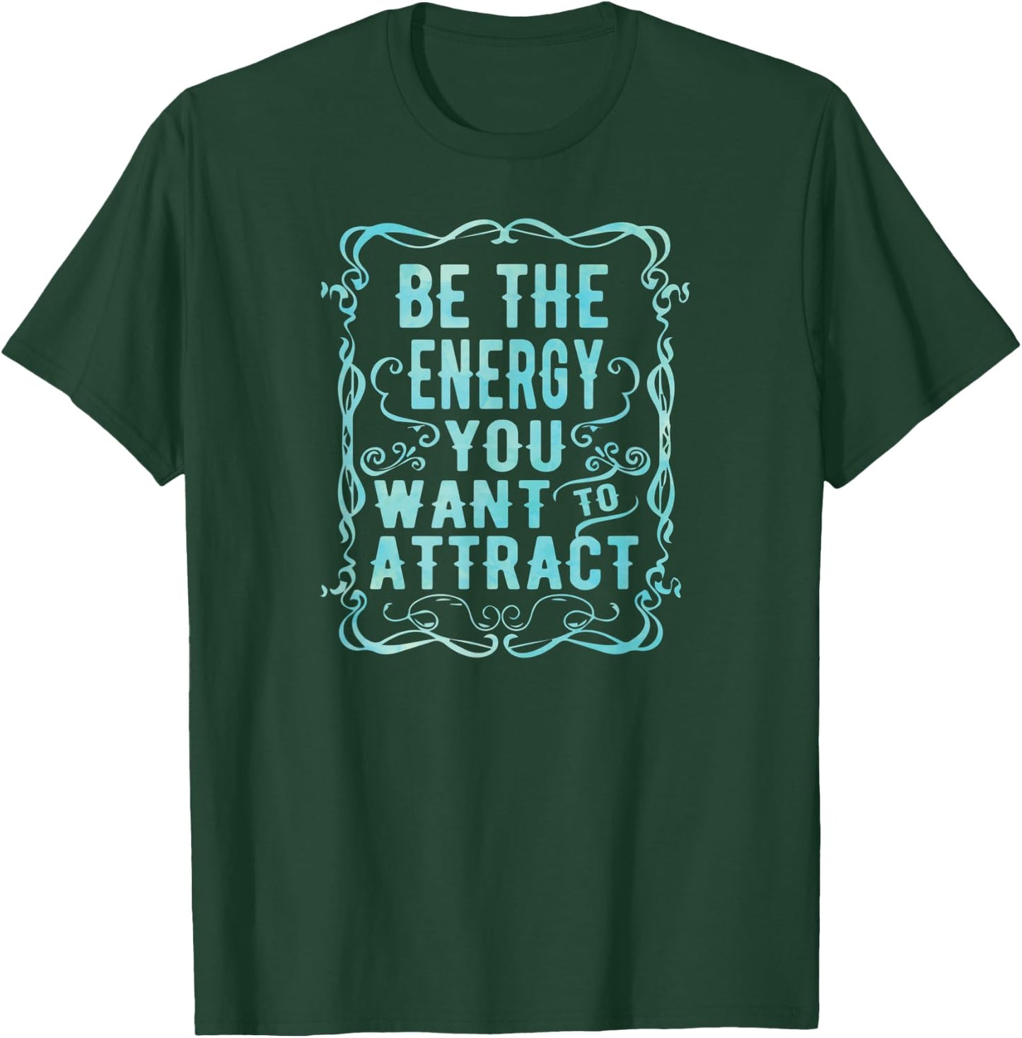Inspirational Yoga Be The Energy You Want to Attract T-Shirt - T-Shirt | Forest