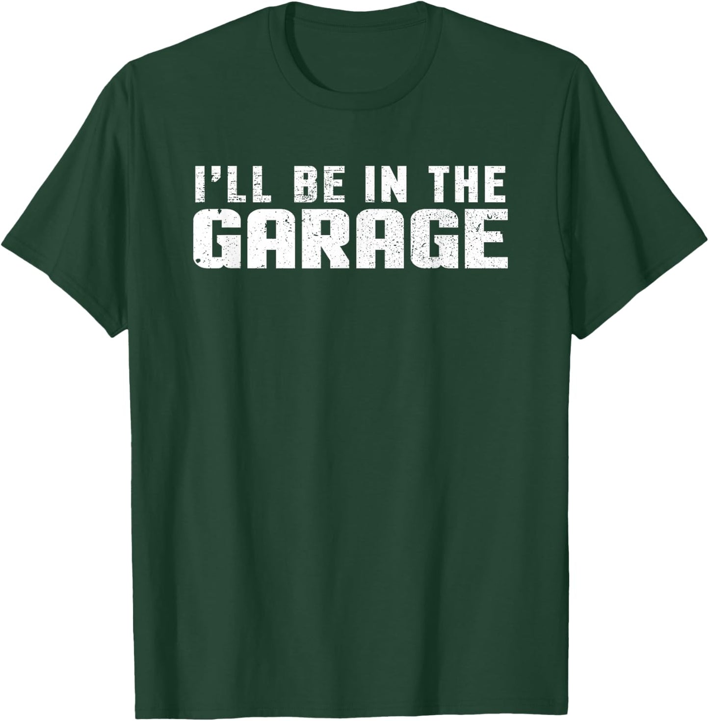 I'll be in the Garage Car Mechanic T-Shirt - T-Shirt | Forest
