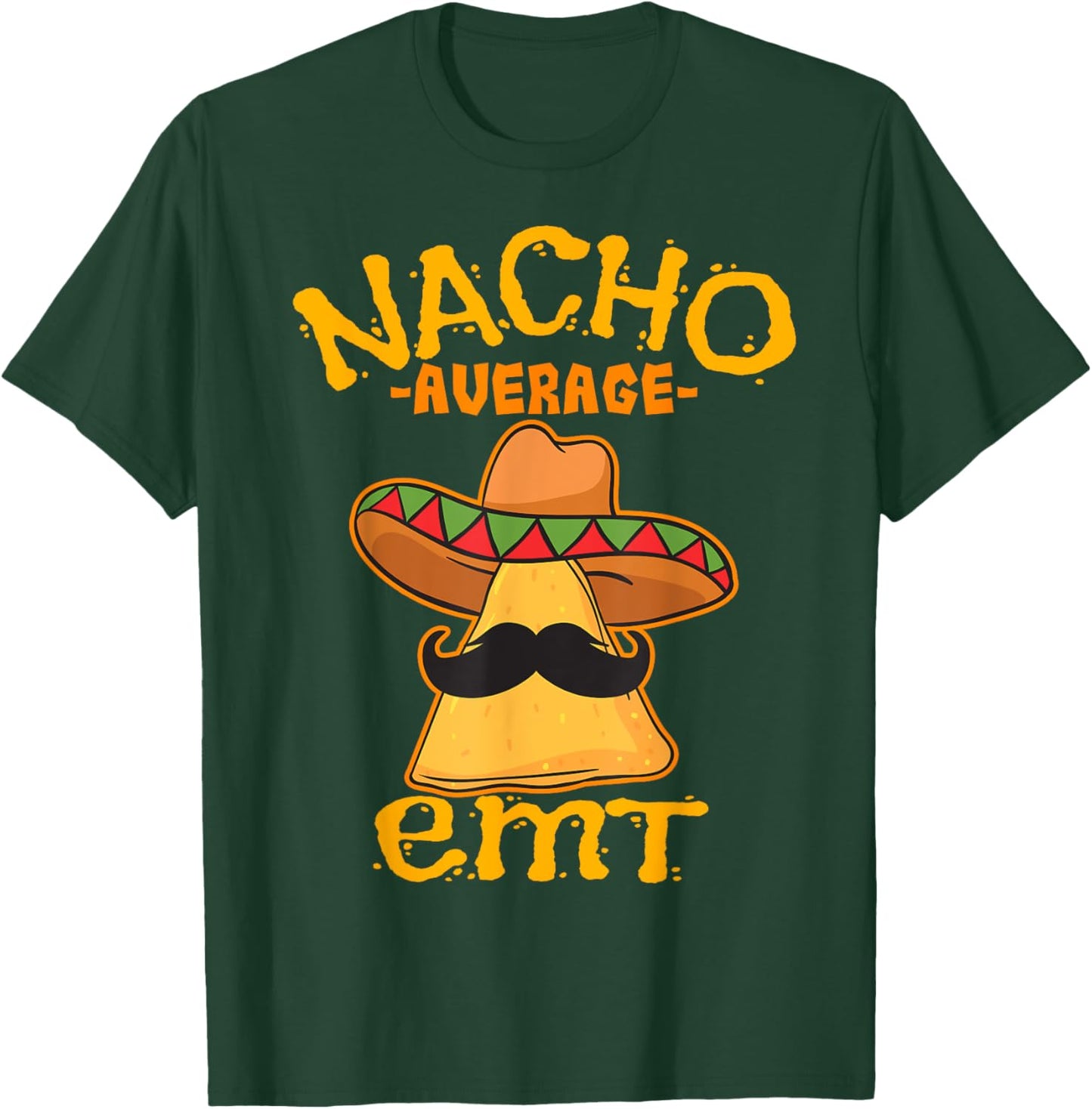 Nacho Average EMT Emergency Medical Technician Cinco de Mayo T-Shirt - T-Shirt | Forest