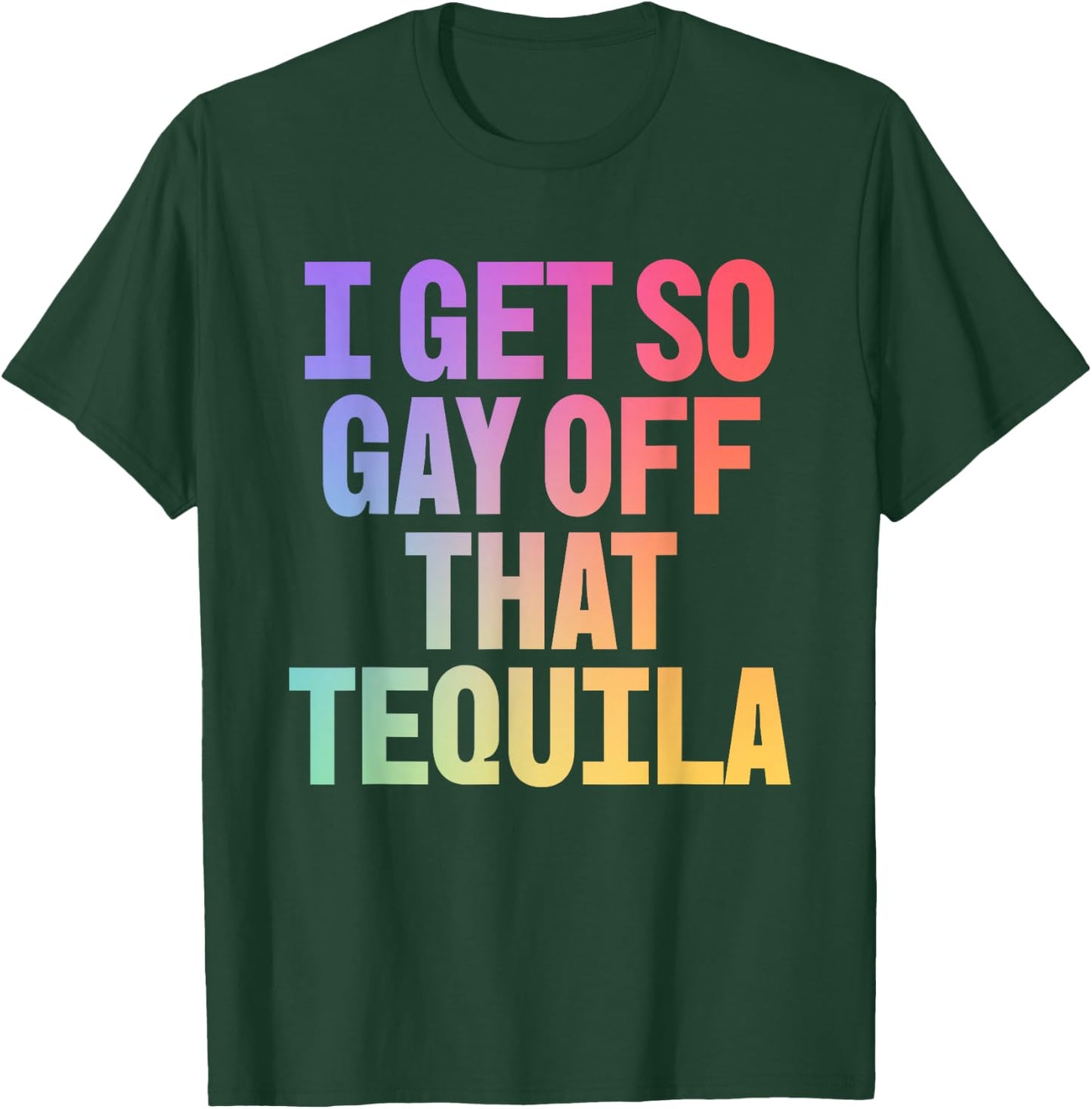 I Get So Gay Off that Tequila! Funny Pride Memes Aesthetic T-Shirt - T-Shirt | Forest