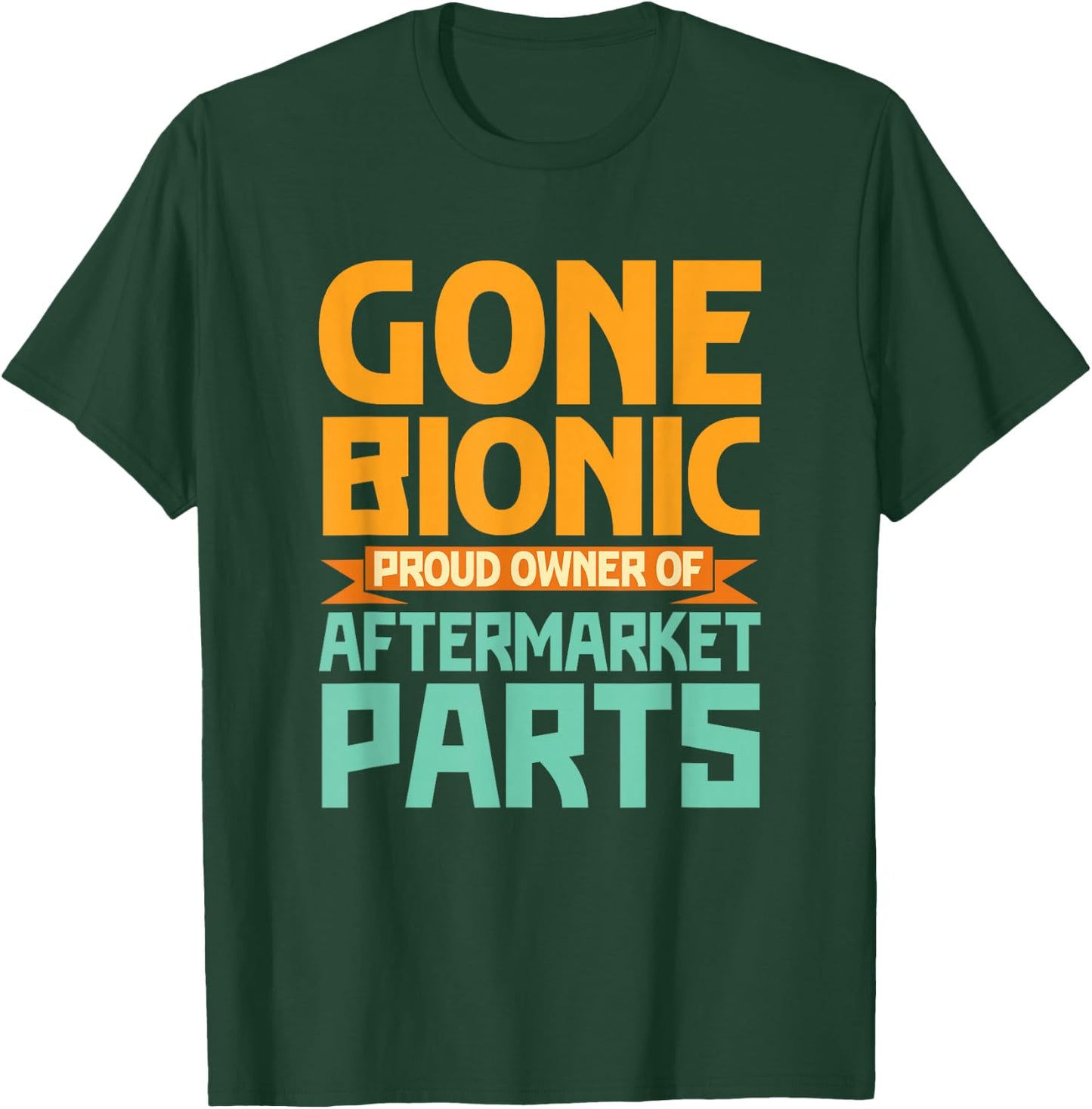 Bionic Aftermarket Parts Design - Knee and Hip Replacement Small T-Shirt - T-Shirt | Forest
