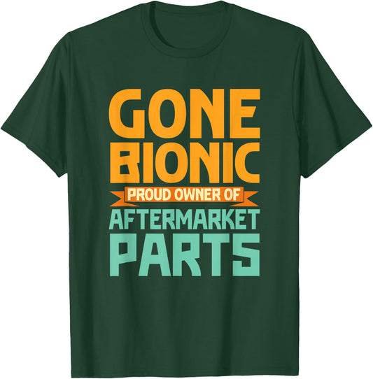 Bionic Aftermarket Parts Design - Knee and Hip Replacement Small T-Shirt - T-Shirt | Forest