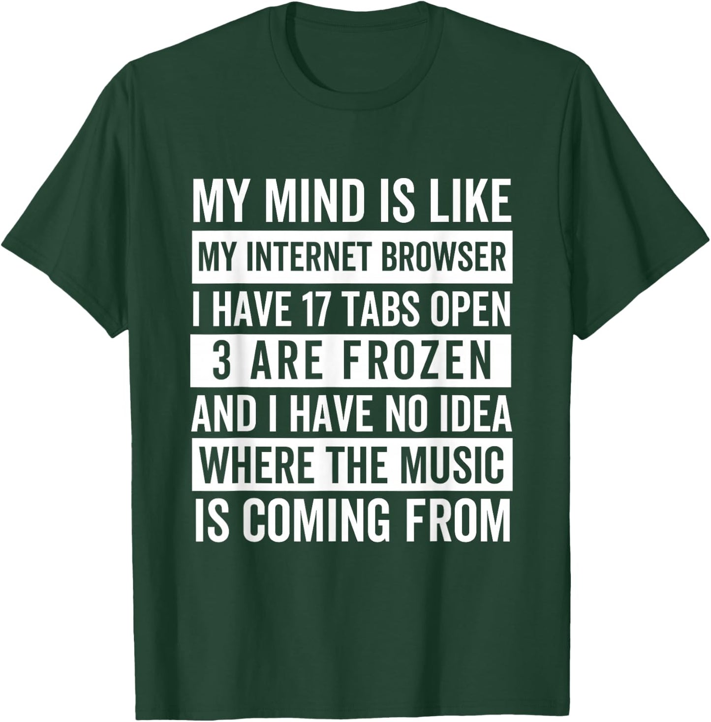 My mind is like my web browser. T-Shirt - T-Shirt | Forest