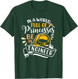 In A World Full Of Princesses Be An Engineer Female Engineer T-Shirt - T-Shirt | Forest