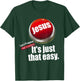 Jesus , Life's Problems: One Solution It's Just That Easy T-Shirt - T-Shirt | Forest