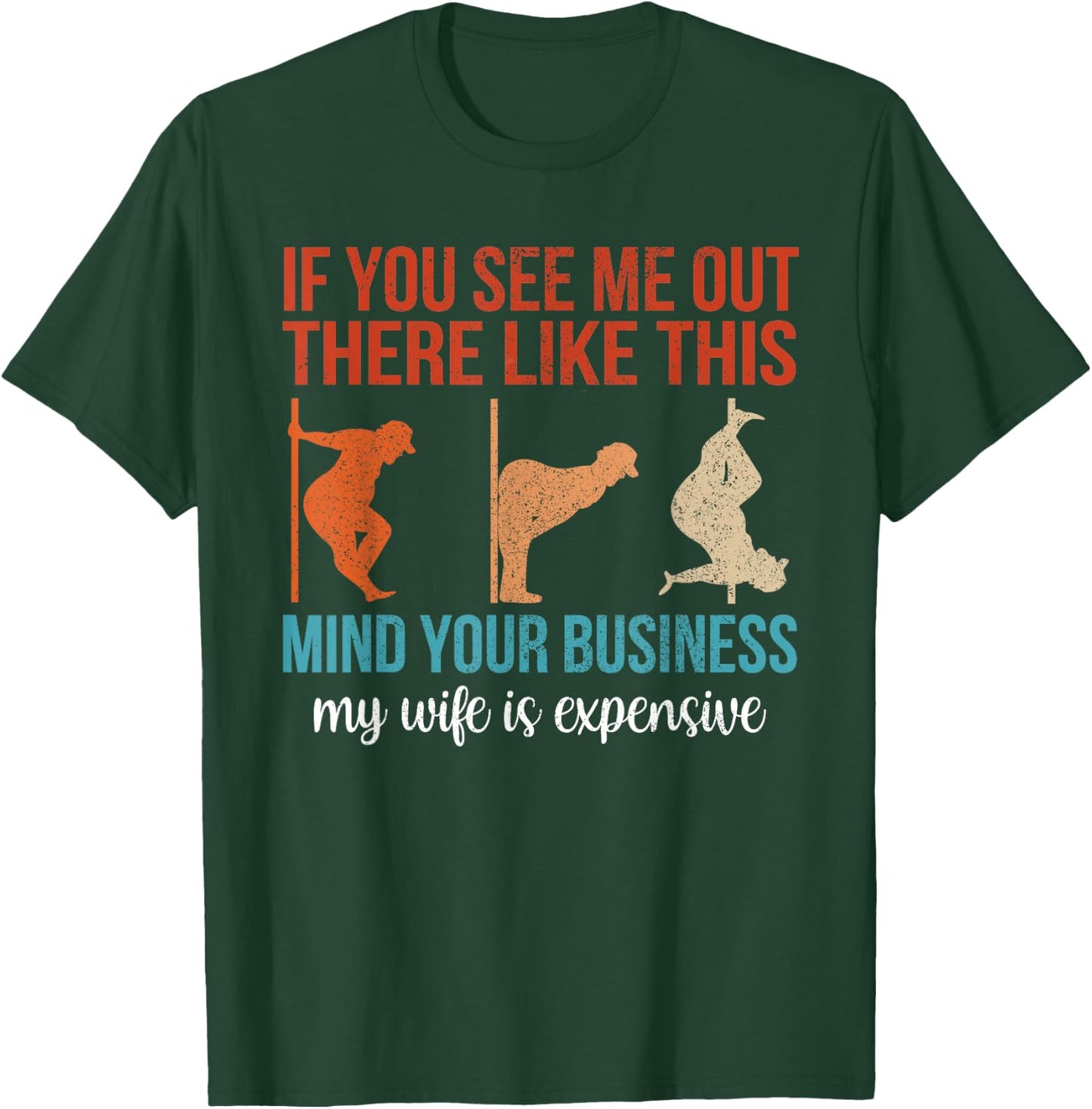 If You See Me Out There Like This Mind Your Business Husband T-Shirt - T-Shirt | Forest