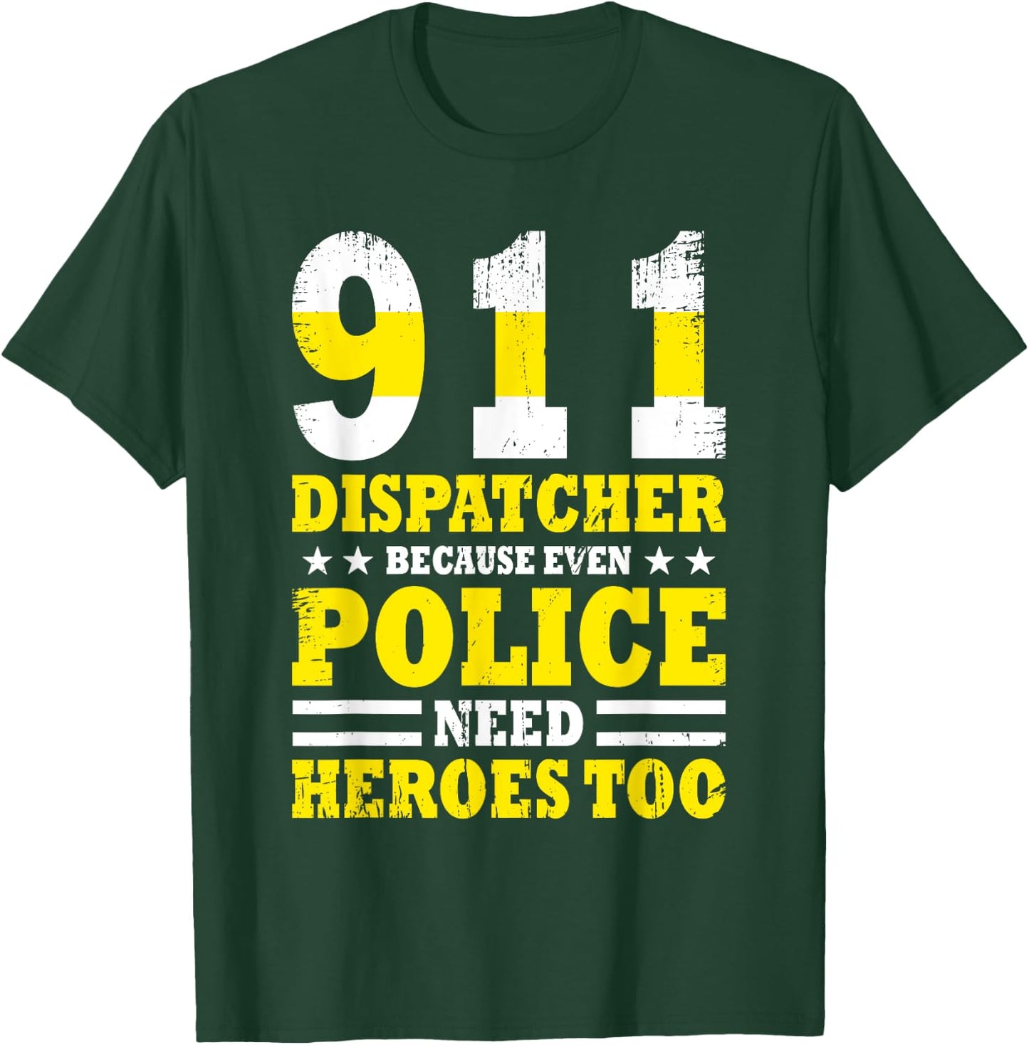 Because Even Police Needs A Hero Too Funny 911 Dispatcher T-Shirt - T-Shirt | Forest