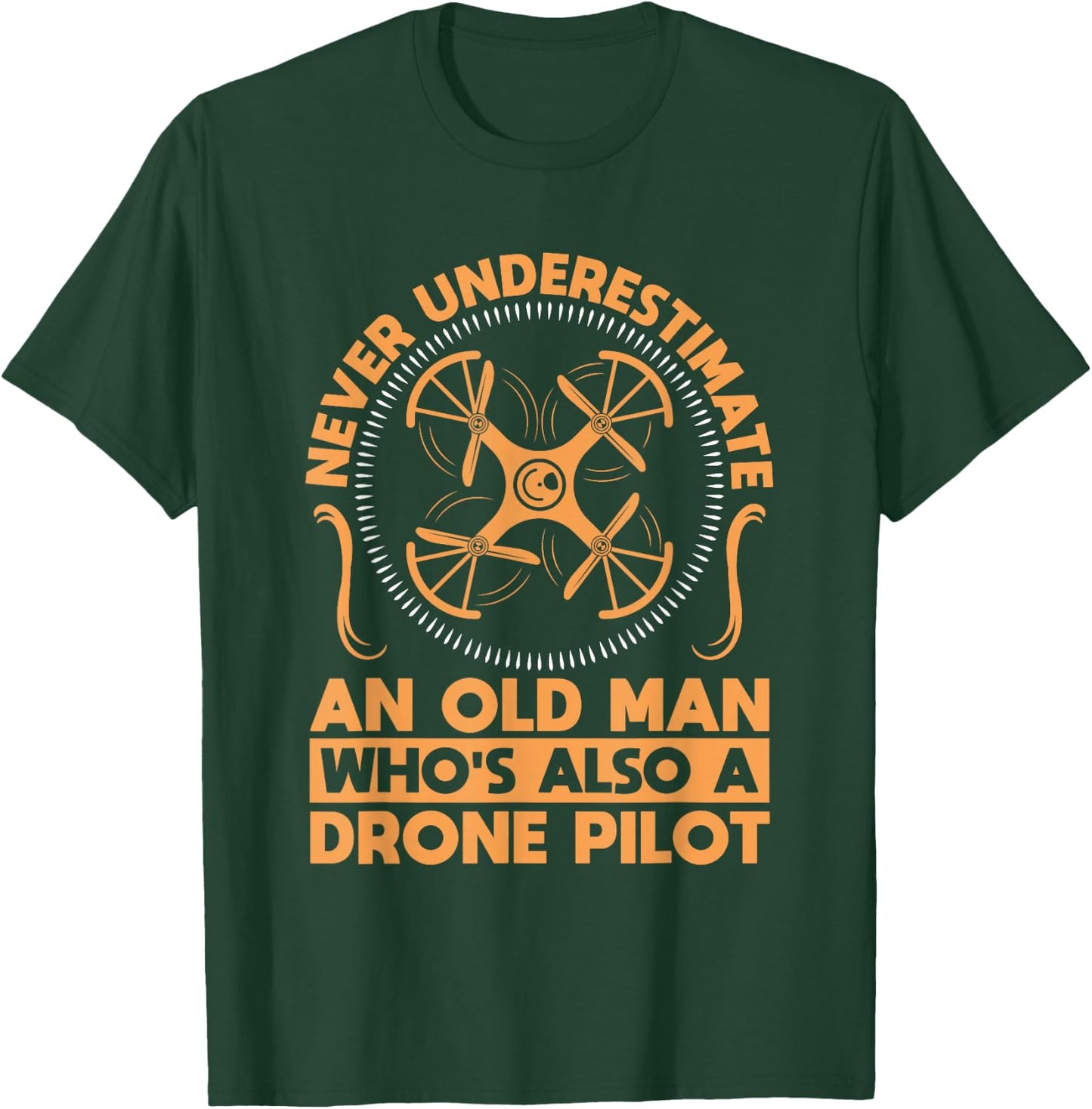 Never Underestimate an Old Man with a Drone T-Shirt - T-Shirt | Forest
