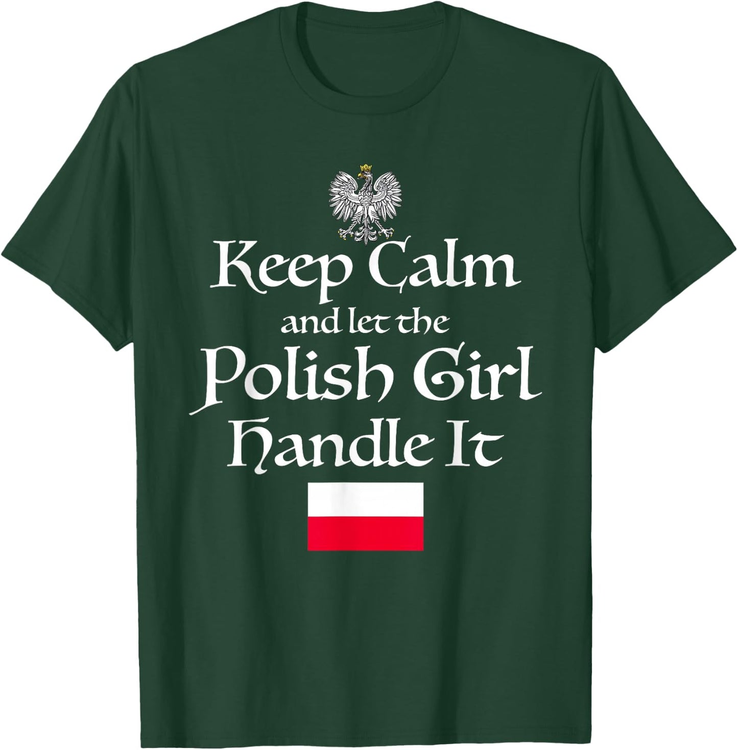 Keep Calm Let The Polish Girl Handle It Poland Flag Gift T-Shirt - T-Shirt | Forest