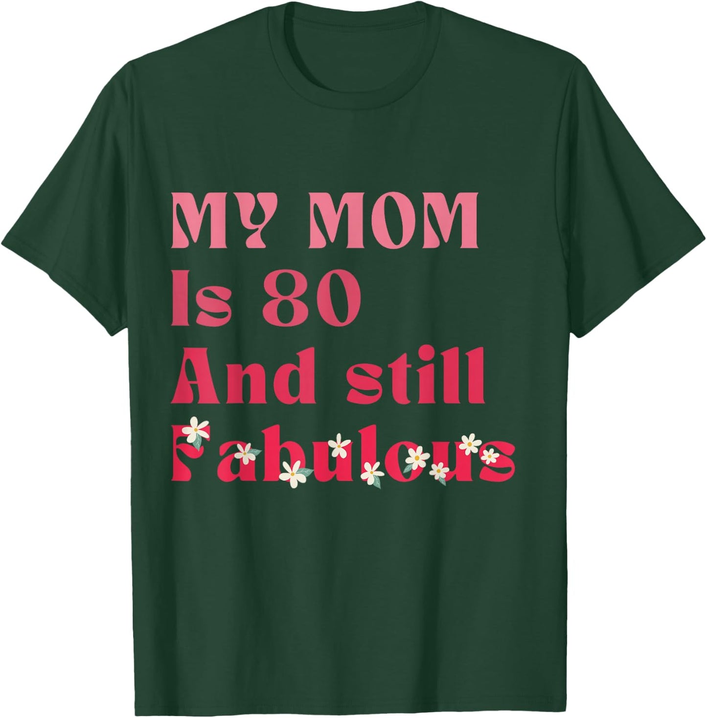 Vintage My Mom Is 80 And Still fabulous 80th Birthday Party T-Shirt - T-Shirt | Forest